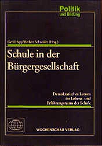 Schule in der Bürgergesellschaft: Demokratisches Lernen im Lebens- und Erfahrungsraum der Schule (Politik und Bildung) Education & Training