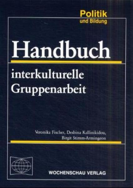 Handbuch interkulturelle Gruppenarbeit (Politik und Bildung) Politics & History