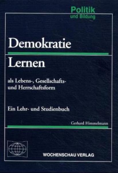 Demokratie Lernen. Als Lebens-, Gesellschaft- und Herrschaftsform. Ein Studienbuch (Livre en allemand) book