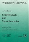 Umeltschutz und Menschenrechte: Plädoyer für eine notwendige Zusammenarbeit ((ALT) Worldwatch Papers) General education