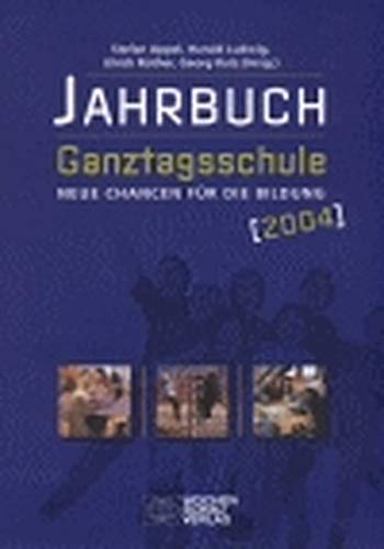 Jahrbuch Ganztagsschule / Neue Chancen für die Bildung: Jahrbuch 2004 Politics & History