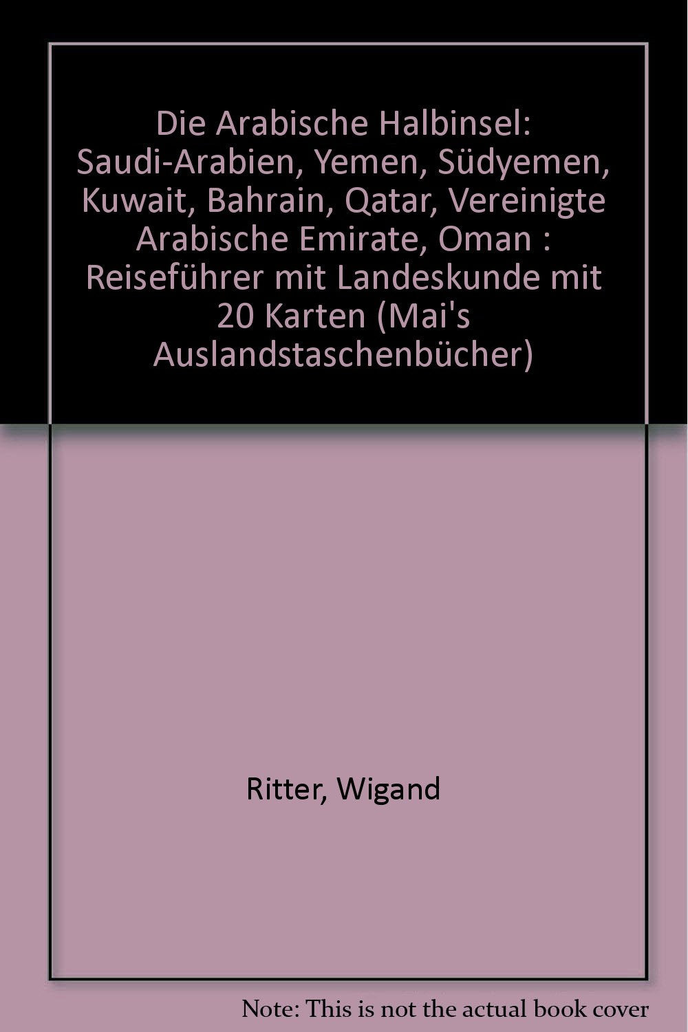 Die Arabische Halbinsel. Mai- Führer Books