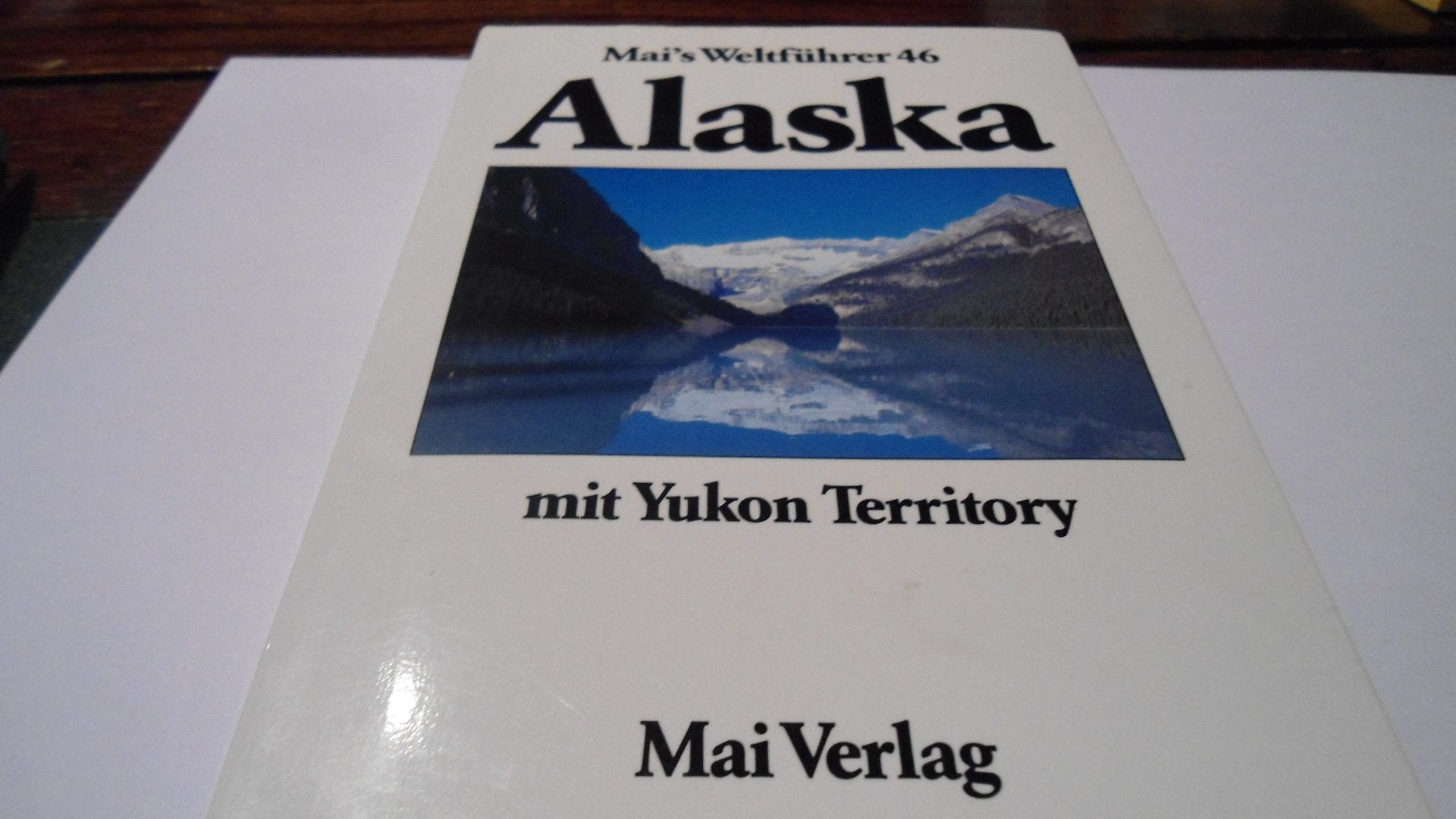 Alaska mit Yukon- Territory. Mai- Führer. Reiseführer mit Landeskunde Travel