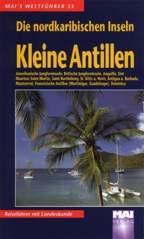 Kleine Antillen (die nordkaribischen Inseln). Mai's Weltführer. Travel