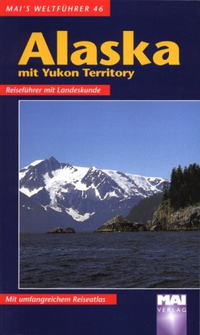 Mai's Weltführer, Nr.46, Alaska mit Yukon Territory Travel