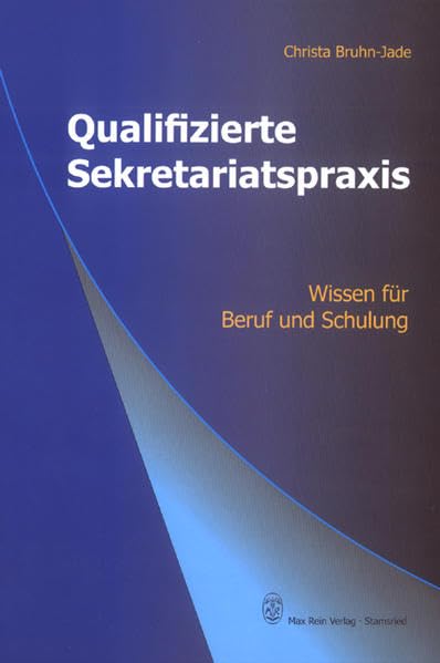 Qualifizierte Sekretariatspraxis: Wissen für Beruf und Schulung Business, Finance & Career