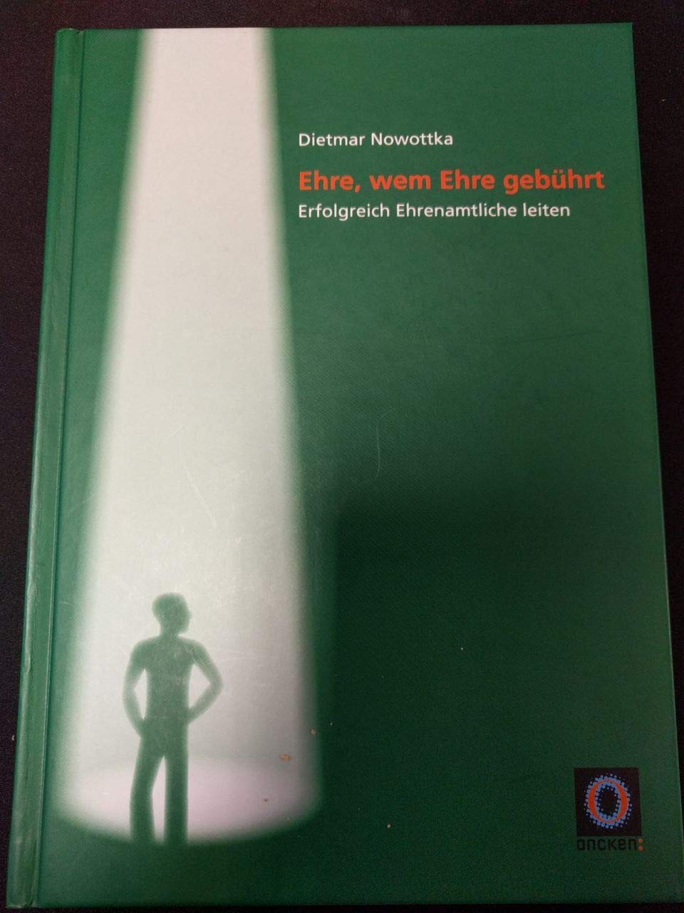 Ehre, wem Ehre gebührt: Erfolgreich Ehrenamtliche leiten Self-help