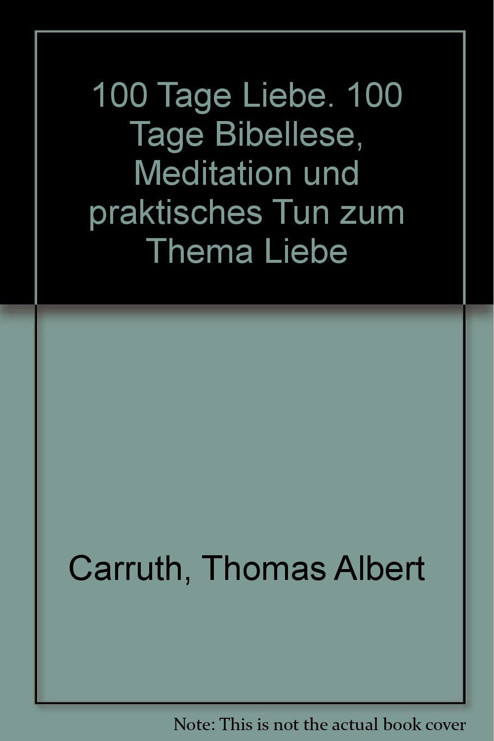 100 Tage Liebe. 100 Tage Bibellese, Meditation und praktisches Tun zum Thema Liebe Books
