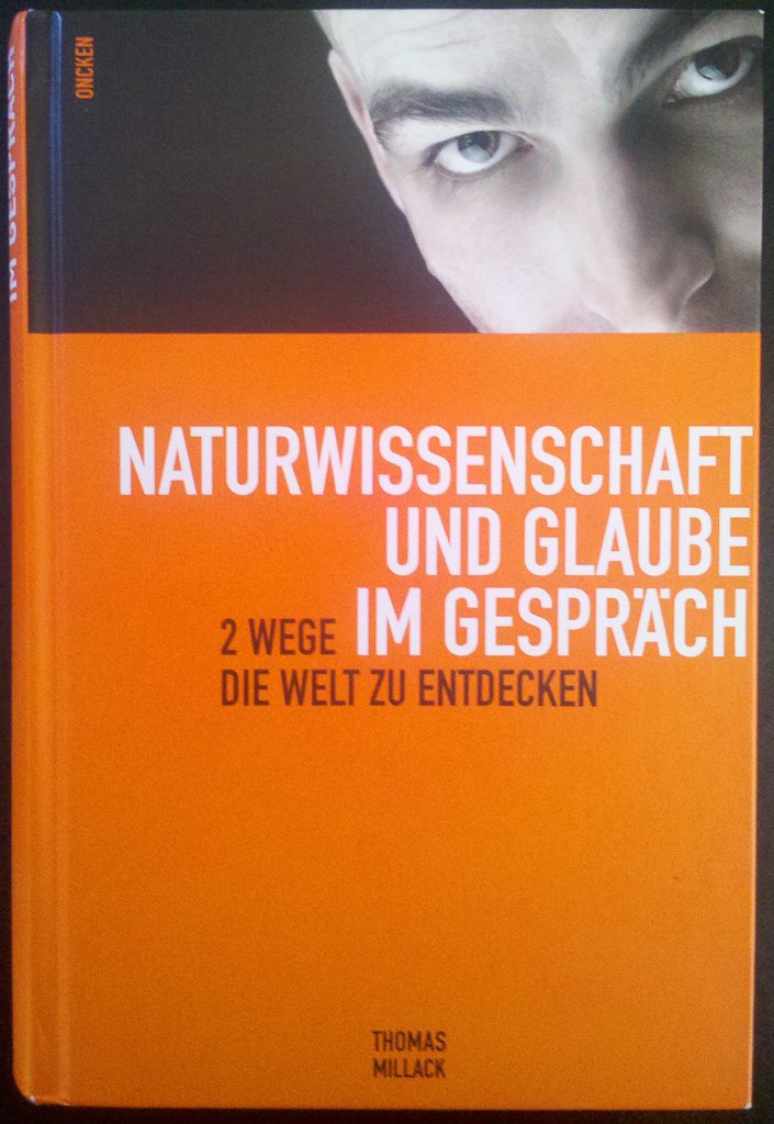 Naturwissenschaft und Glaube im Gespräch: Zwei Wege die Welt zu entdecken Religion & Esotericism