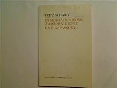 Demokratietheorie zwischen Utopie und Anpassung (Konstanzer Universitätsreden) General education