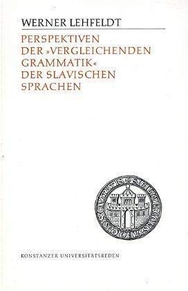 Perspektiven der vergleichenden Grammatik der slawischen Sprachen (Konstanzer Universitätsreden) Books