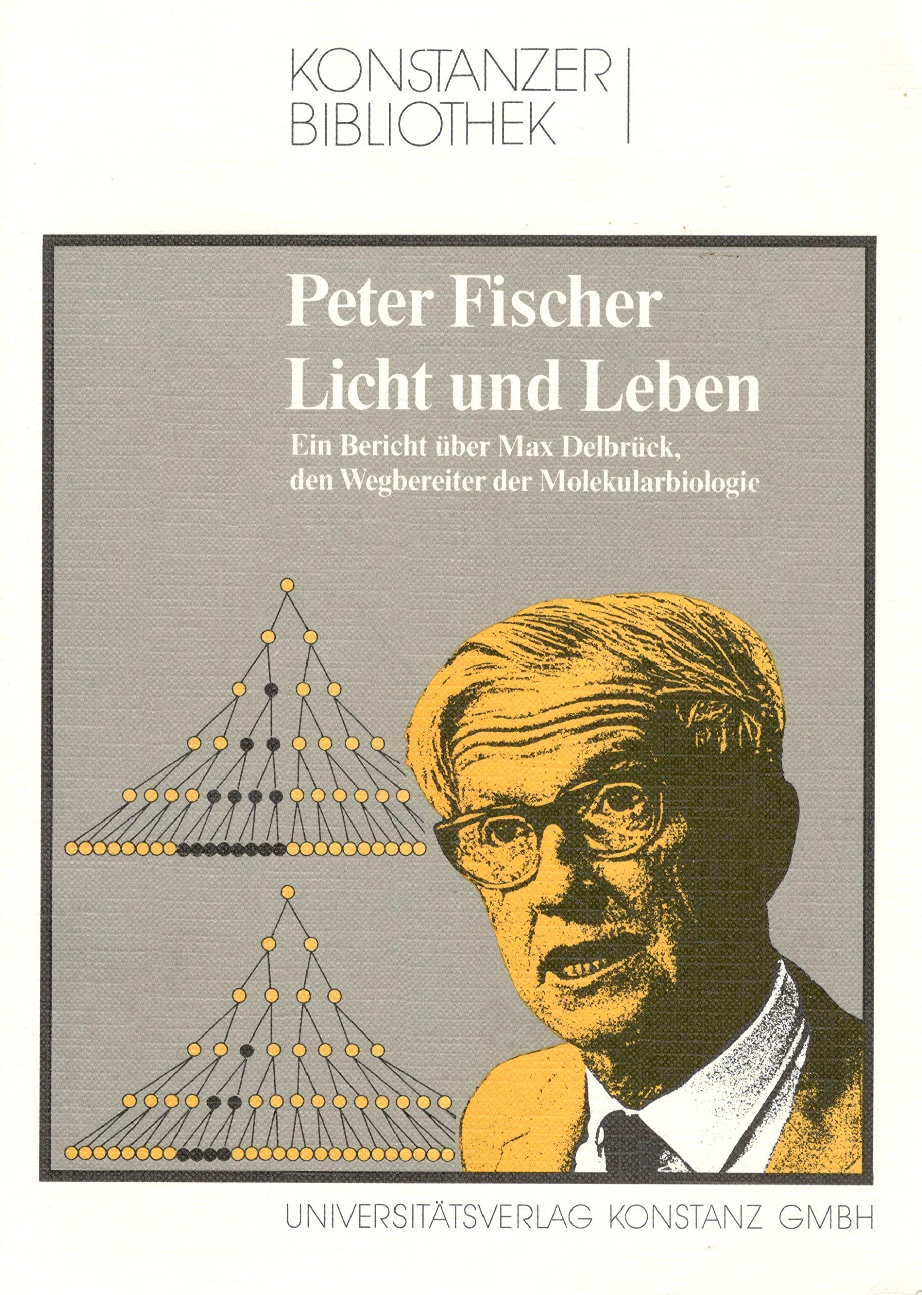 Licht und Leben: Ein Bericht über Max Delbrück, den Wegbereiter der Molekularbiologie (Konstanzer Bibliothek) Memories