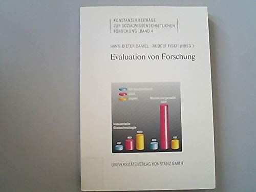 Evaluation von Forschung: Methoden - Ergebnisse - Stellungnahmen (Konstanzer Beiträge zur sozialwissenschaftlichen Forschung) Business & Technology