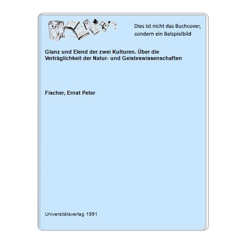 Glanz und Elend der zwei Kulturen: Über die Verträglichkeit der Natur- und Geisteswissenschaften (Konstanzer Bibliothek) Philosophy