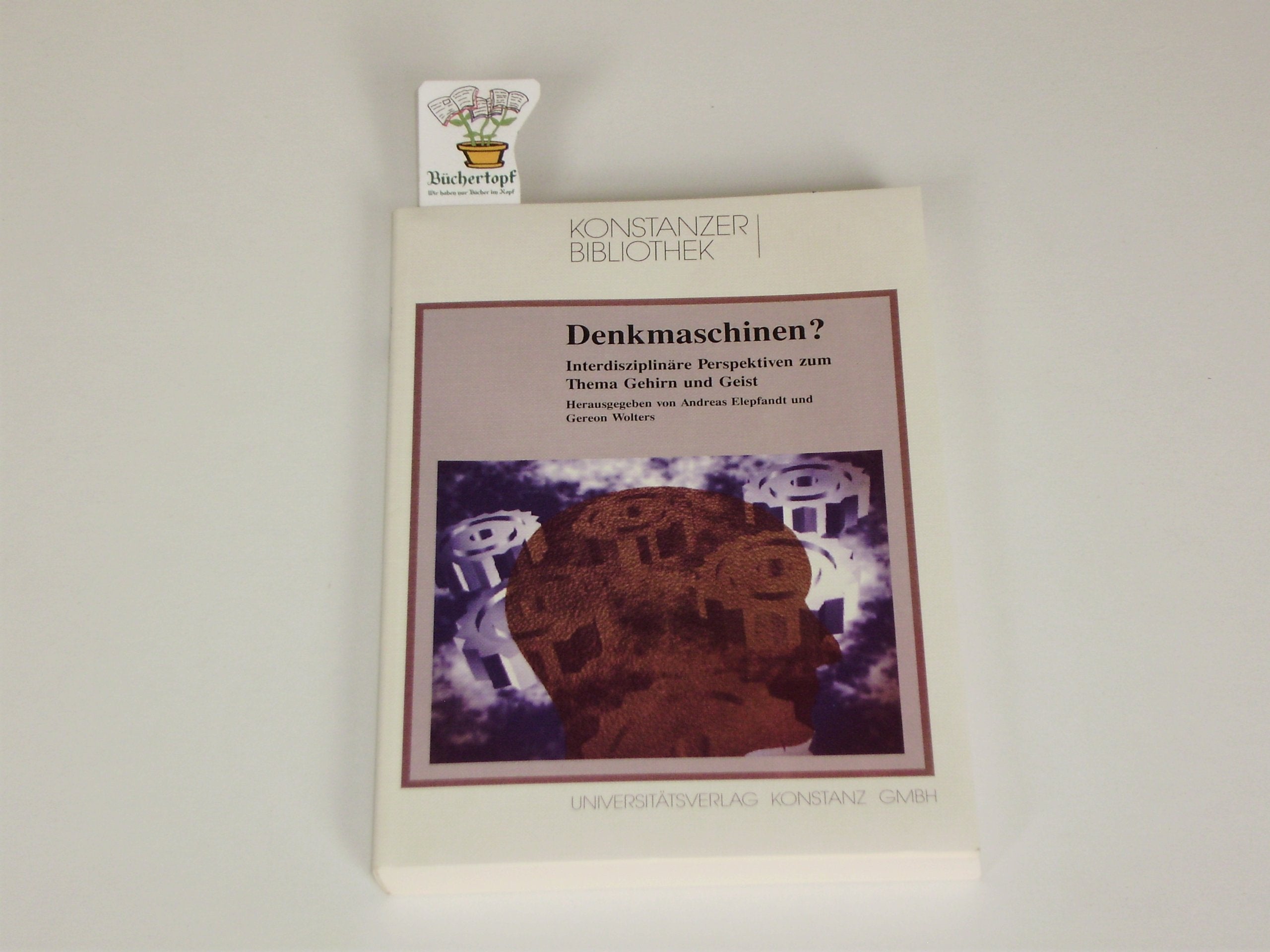 Denkmaschinen?: Interdisziplinäre Perspektiven zum Thema Gehirn und Geist (Konstanzer Bibliothek) Books