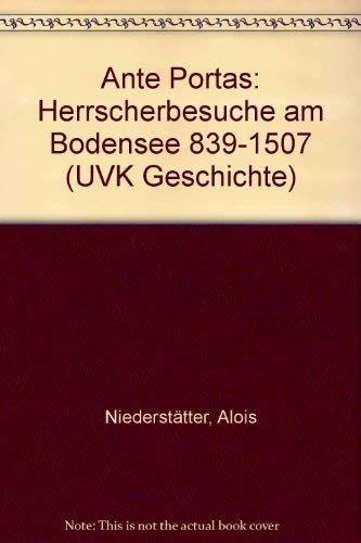 Ante Portas: Herrscherbesuche am Bodensee 839-1507 Books