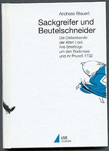 Sackgreifer und Beutelschneider: Die Diebesbande der alten Lisel, ihre Streifzüge um den Bodensee und ihr Prozess 1932 Law