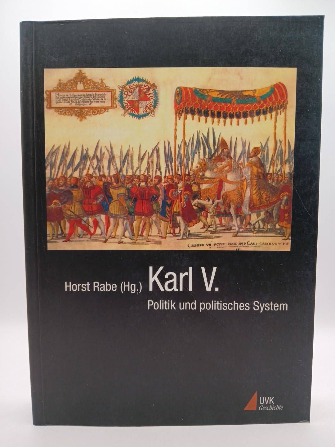 Karl V.: Politik und politisches System - Politik und Studien aus der Arbeit an der politischen Korrespondenz des Kaisers Memories