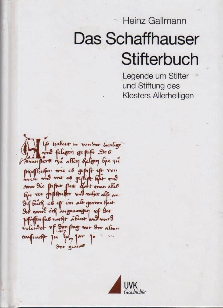 Das Schaffhauser Stifterbuch: Legende um Stifter und Stiftung des Klosters Allerheiligen - Gallmann, Heinz book