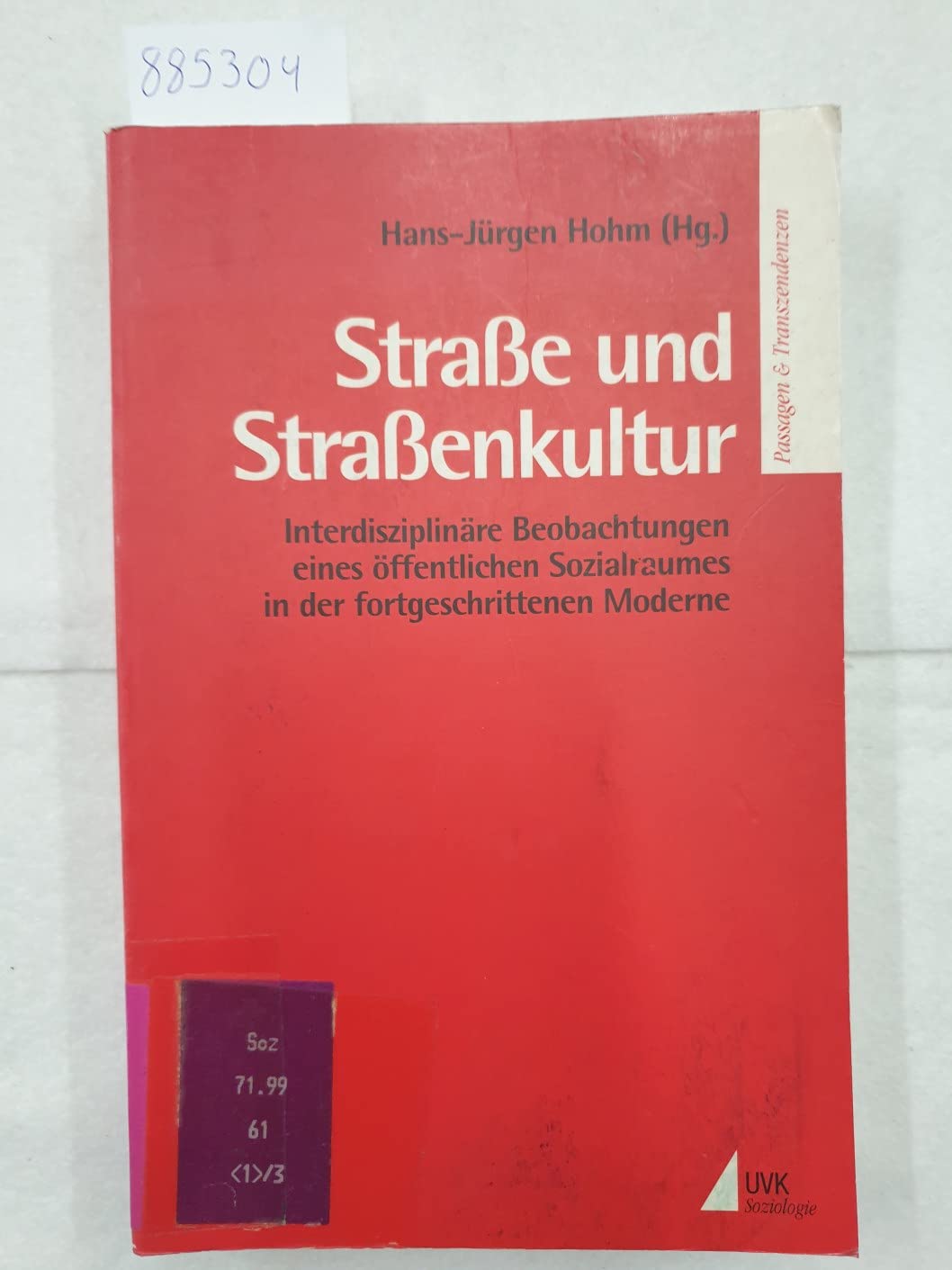 Strasse und Strassenkultur: Interdisziplinare Beobachtungen eines offentlichen Sozialraumes in der fortgeschrittenen Moderne (Passagen & Transzendenzen) book