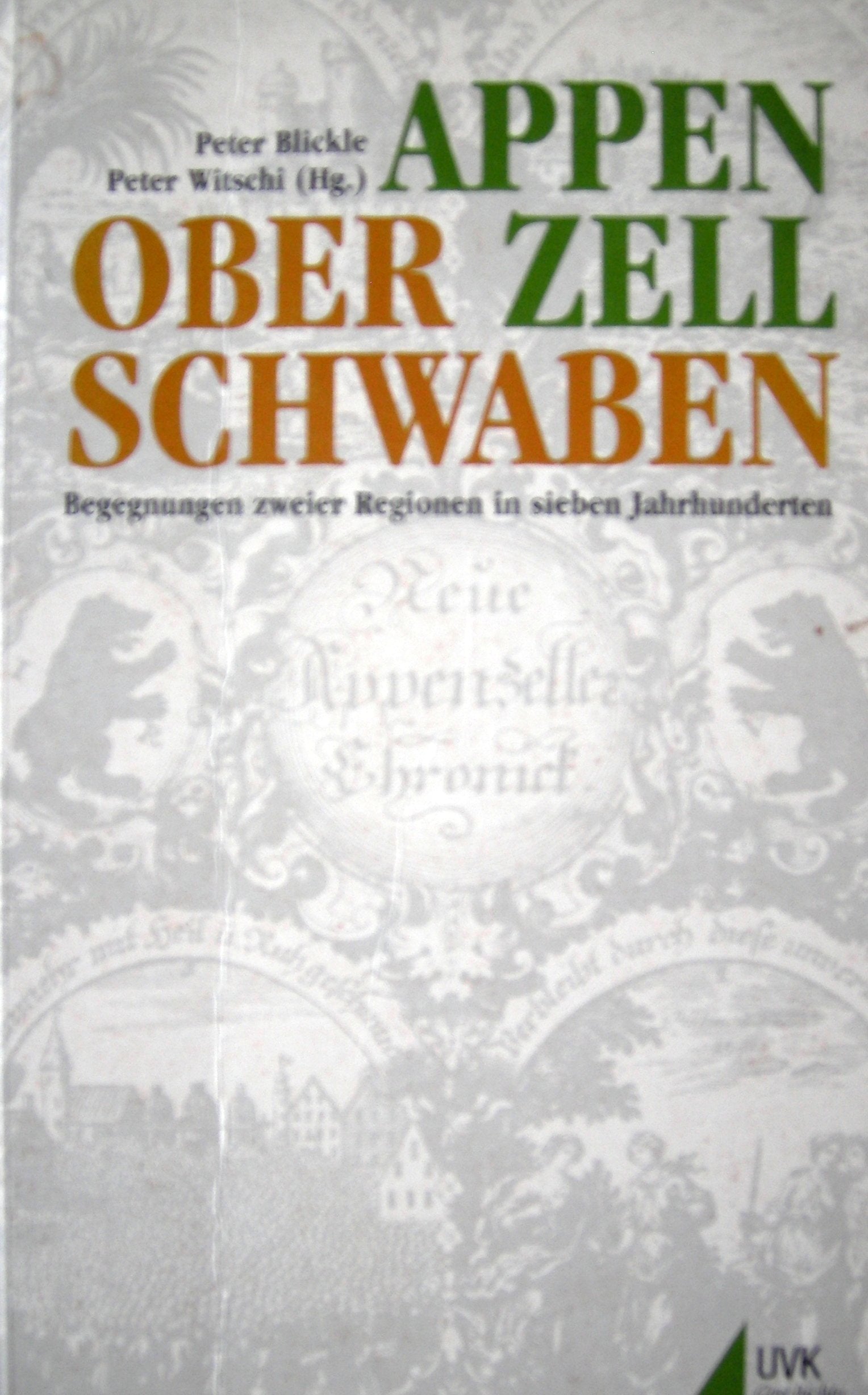 Appenzell - Oberschwaben: Begegnungen zweier Regionen in sieben Jahrhunderten Politics & History