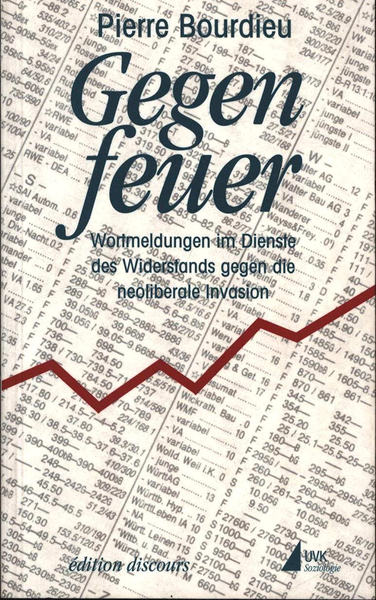 Gegenfeuer: Wortmeldungen im Dienste des Widerstands gegen die neoliberale Invasion (édition discours) Social Sciences