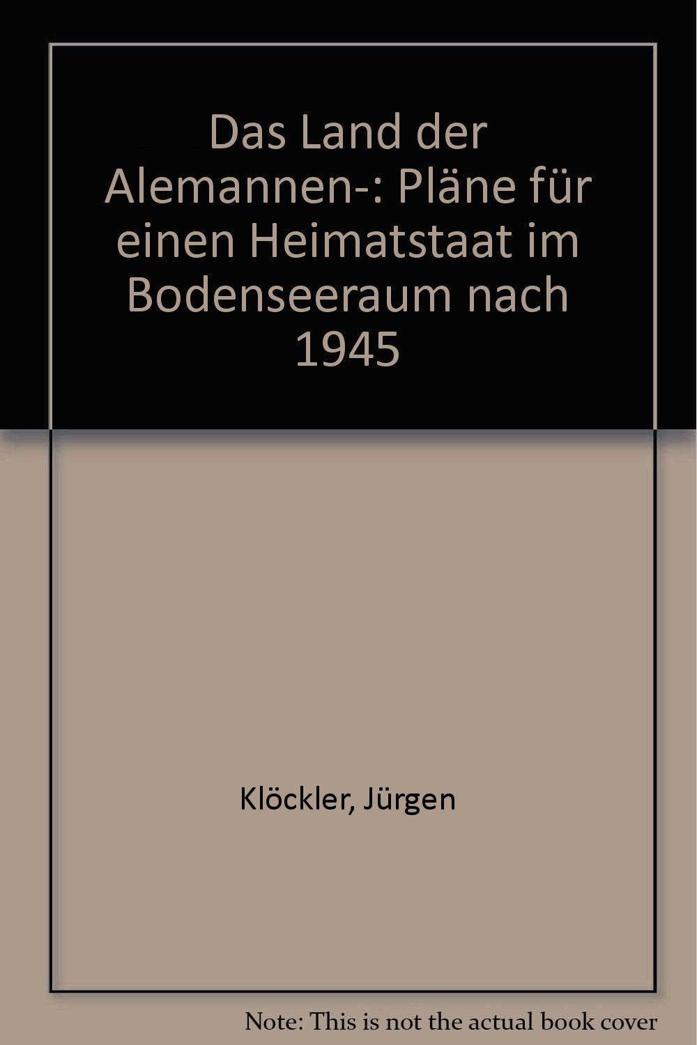 "Das Land der Alemannen-": Pläne für einen Heimatstaat im Bodenseeraum nach 1945 book