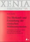 Die Herkunft und Entstehung der römischen Mithrasmysterien: Überlegungen zur Rolle des Stifters und zu den astronomischen Hintergründen der ... althistorische Vorträge und Forschungen) Natural Sciences