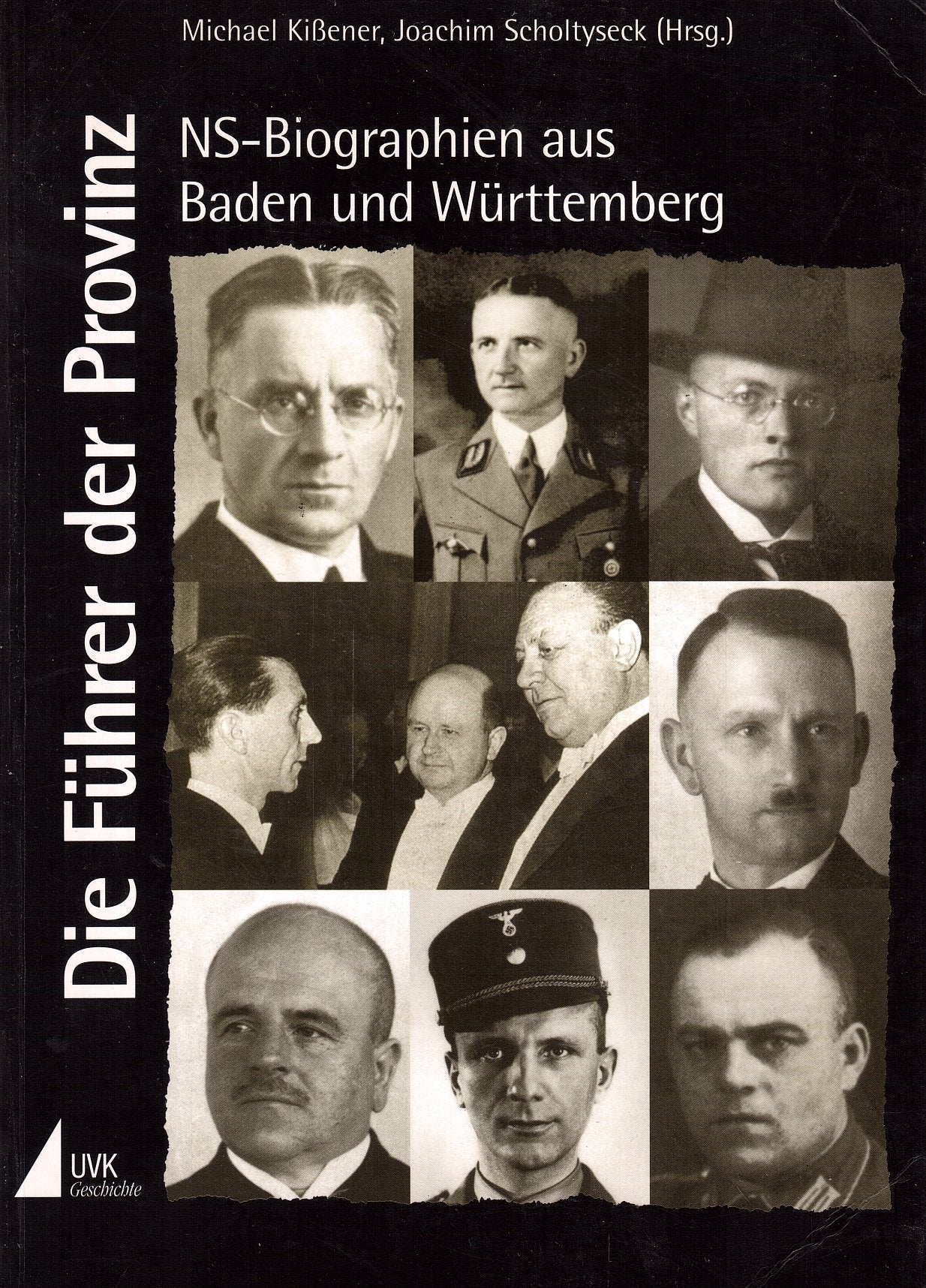 Die Führer der Provinz. NS-Biographien aus Baden und Württemberg. Studienausgabe (Karlsruher Beiträge zur Geschichte des Nationalsozialismus) Books