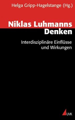 Niklas Luhmanns Denken: Interdisziplinäre Einflüsse und Wirkungen Social Sciences