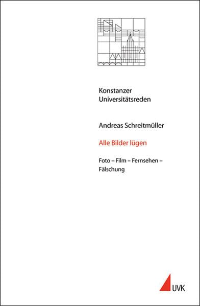 Alle Bilder lügen: Foto – Film – Fernsehen – Fälschung (Konstanzer Universitätsreden) Law