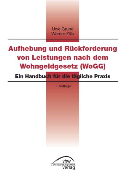 Aufhebung und Rückforderung von Leistungen nach dem Wohngeldgesetz (WoGG): - ein Handbuch für die tägliche Praxis Self-help