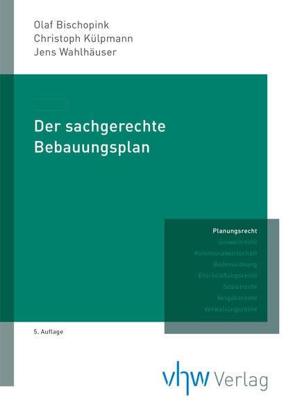 Der sachgerechte Bebauungsplan: 5., vollständig überarbeitete Auflage Law