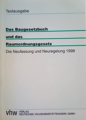 Das Baugesetzbuch und das Raumordnungsgesetz. Die Neufassung und Neuregelung 1998. Textausgabe /Synopse Architecture