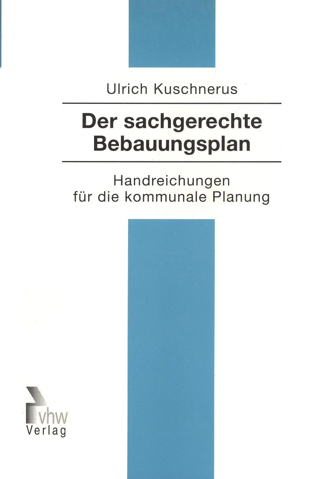 Der sachgerechte Bebauungsplan: Handreichungen für die kommunale Planung Law