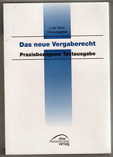 Das neue Vergaberecht: Praxisbezogene Textausgabe mit einer systematischen Einführung Law