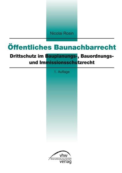Öffentliches Baunachbarrecht: Drittschutz im Bauplanungs-, Bauordnungs- und Immissionsschutzrecht Law