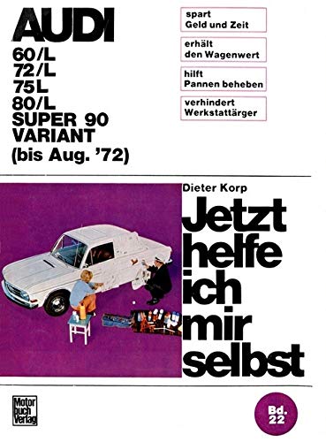 Audi 60/L 72/L 75/L 80/L Super 90 / Variant bis August '72: Bis Aug. 72 (Jetzt helfe ich mir selbst) Leisure, Home & Garden