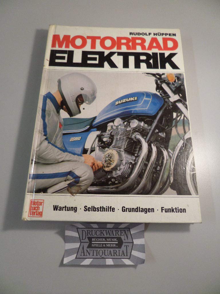 Motorrad-Elektrik: Allgemeingültiges: Aufbau - Arbeitsweise - Tips Business & Technology