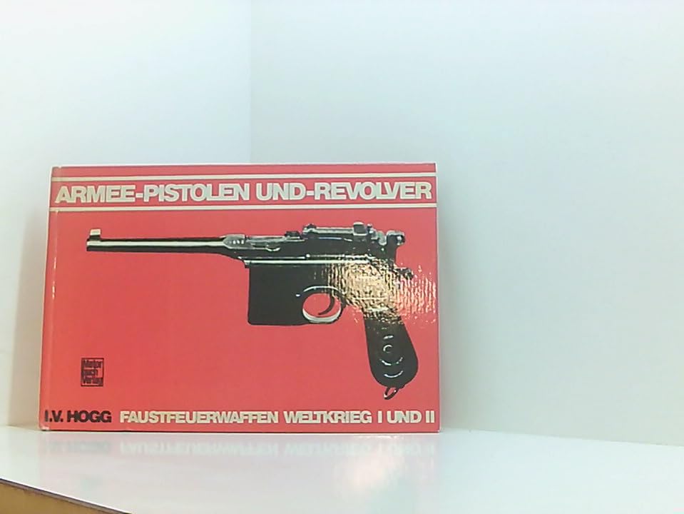 Armee-Pistolen und -Revolver: Faustfeuerwaffen Weltkrieg I und II. Books