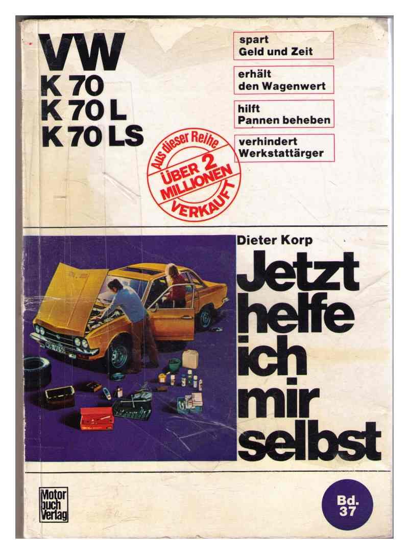 VW K 70 / K 70L / K 70LS: Reprint der 1. Auflage 1973 (Jetzt helfe ich mir selbst) Leisure, Home & Garden