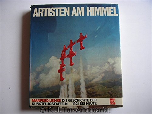 Artisten am Himmel.: Die Geschichte der Kunstflugstaffeln 1921 bis heute. Politics & History