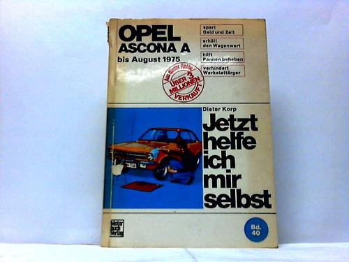 Jetzt helfe ich mir selbst. Opel Ascona A bis August 1975 book