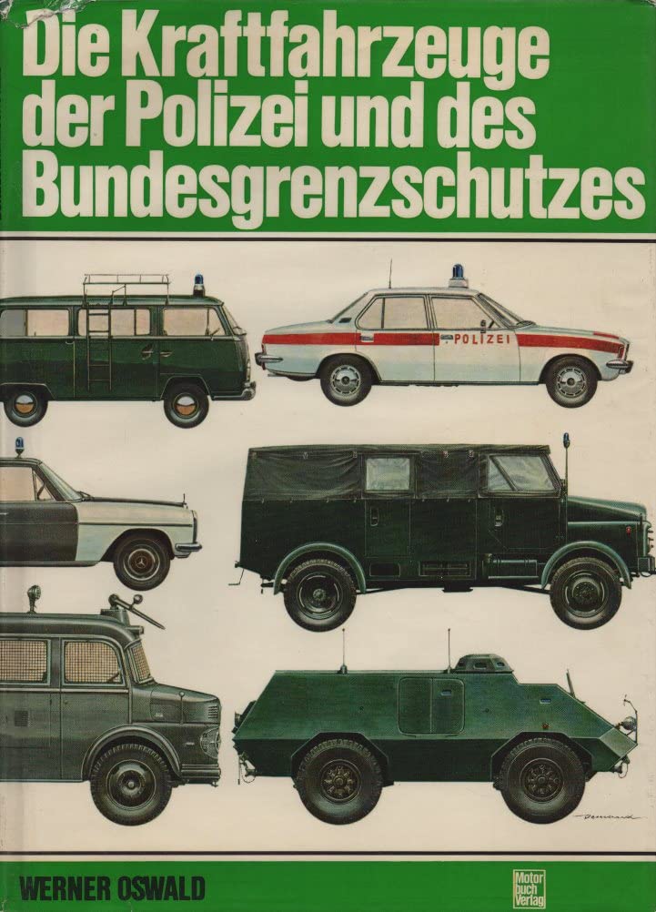 Die Kraftfahrzeuge der Polizei und des Bundesgrenzschutzes. Polizeifahrzeuge von 1920 bis 1974 Law