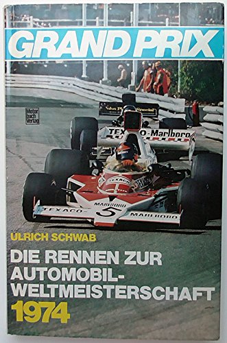 Grand Prix 1974.: Die Rennen zur Automobil-Weltmeisterschaft 1974. Leisure & Fun