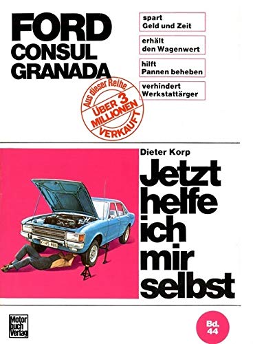 Jetzt helfe ich mir selbst, Band 44: Ford Consul, Ford Granada bis August 1977 Leisure, Home & Garden