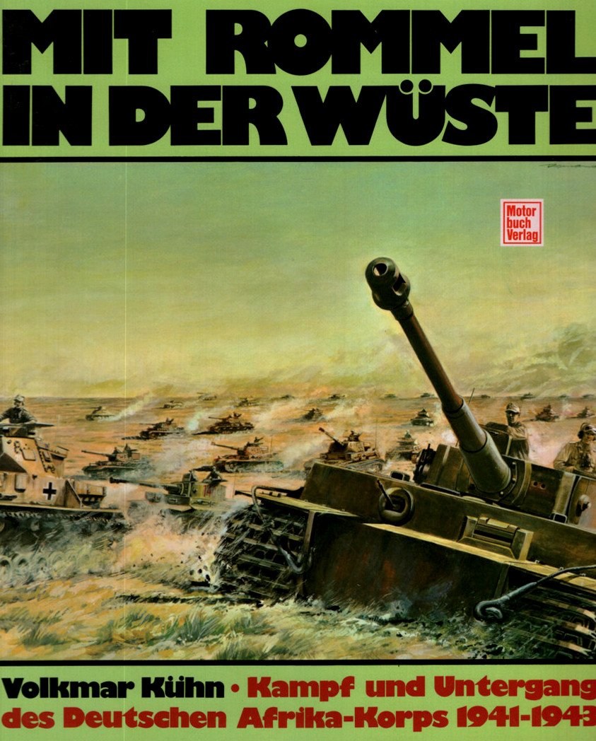 Mit Rommel in die Wüste: Kampf und Untergang des deutschen Afrika-Korps 1941 - 1943 Politics & History