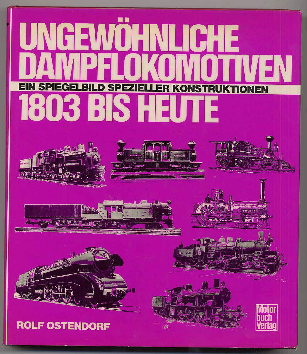 Ungewöhnliche Dampflokomotiven 1803 bis heute: Ein Spiegelbild spezieller Konstruktionen Business & Technology