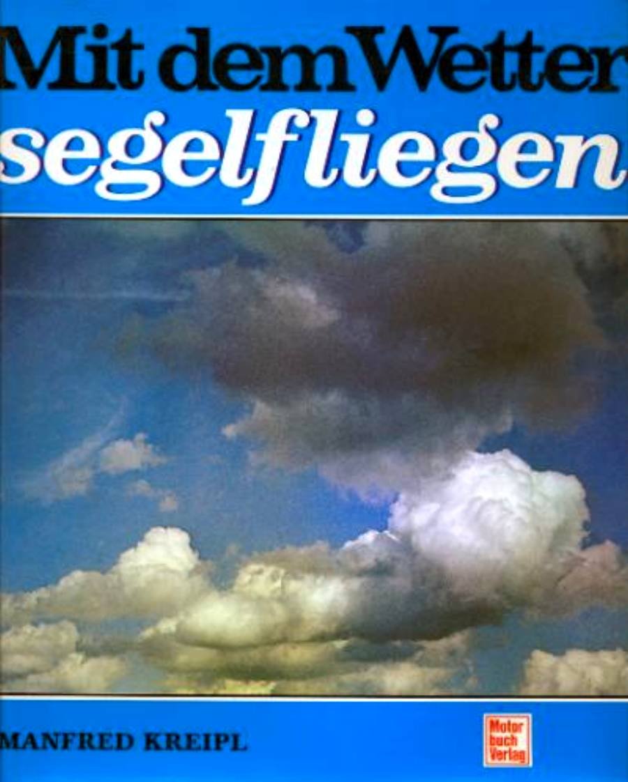 Mit dem Wetter segelfliegen. Eine praxisbezogene Wetterkunde-nicht nur für den Leistungssegelflieger Sports Books