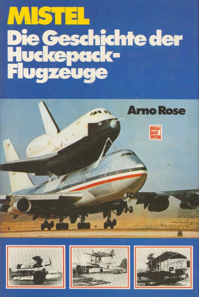 Mistel : d. Geschichte d. Huckepack-Flugzeuge. Business & Technology